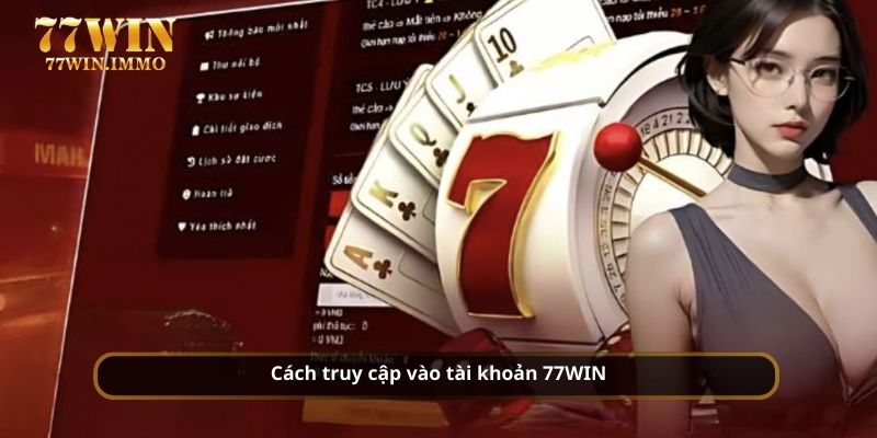 Cách truy cập vào tài khoản 77WIN