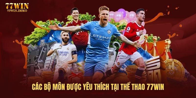 Thể thao 77win đem tới nhiều bộ môn và lựa chọn cho bet thủ